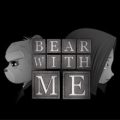 Bear With Me